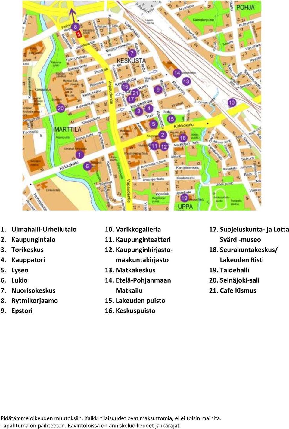 Kaupunginkirjastomaakuntakirjasto 13. Matkakeskus 14. Etelä-Pohjanmaan Matkailu 15. Lakeuden puisto 16.