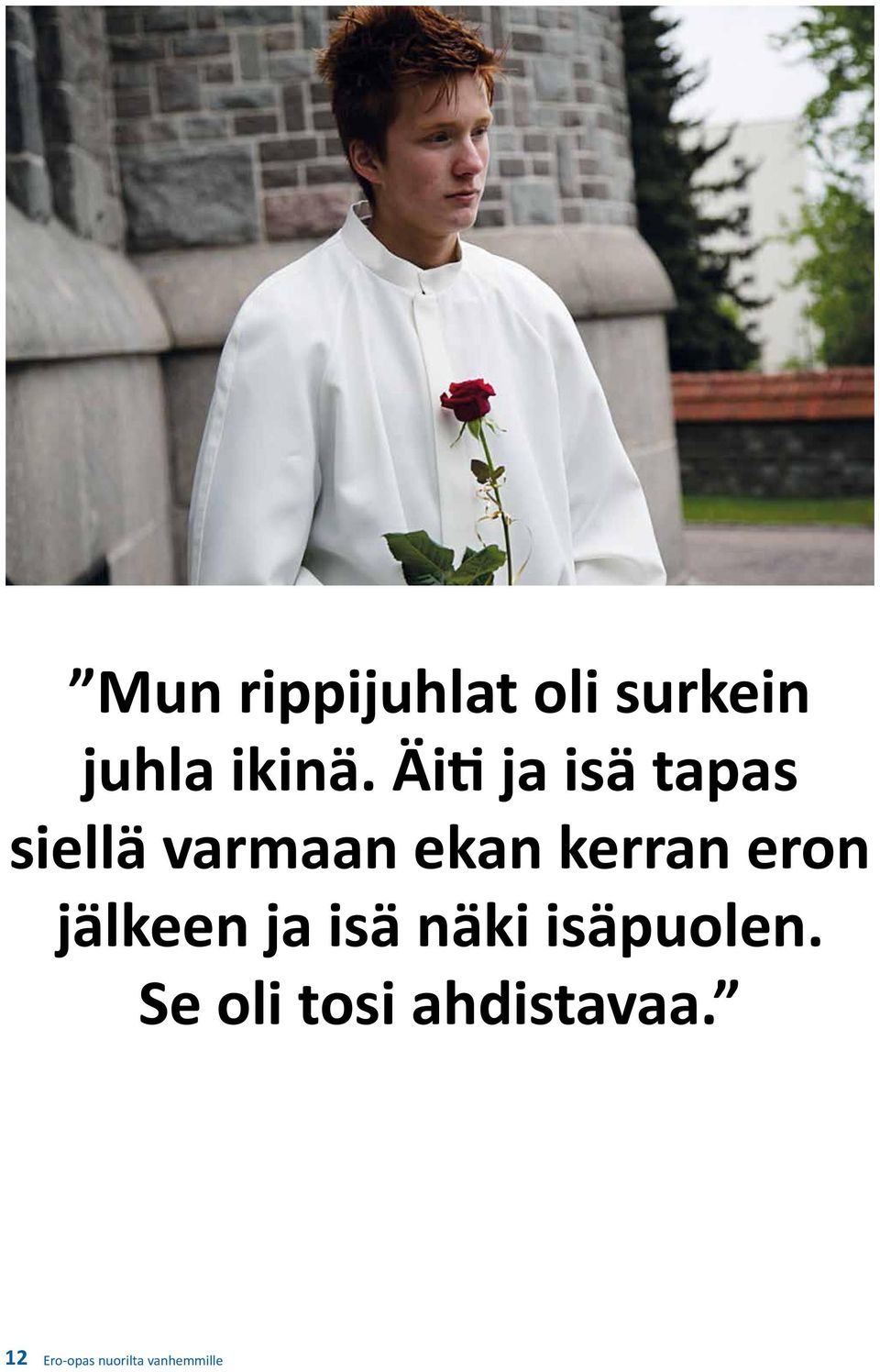 eron jälkeen ja isä näki isäpuolen.