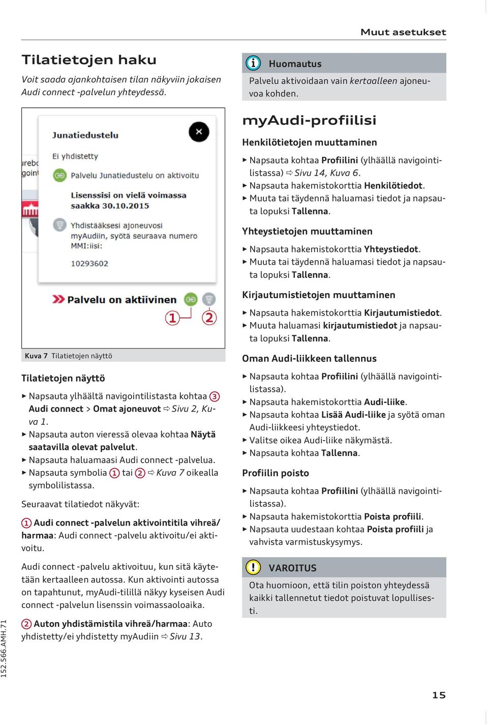 Muuta tai täydennä haluamasi tiedot ja napsauta lopuksi Tallenna. Yhteystietojen muuttaminen Napsauta hakemistokorttia Yhteystiedot. Muuta tai täydennä haluamasi tiedot ja napsauta lopuksi Tallenna.