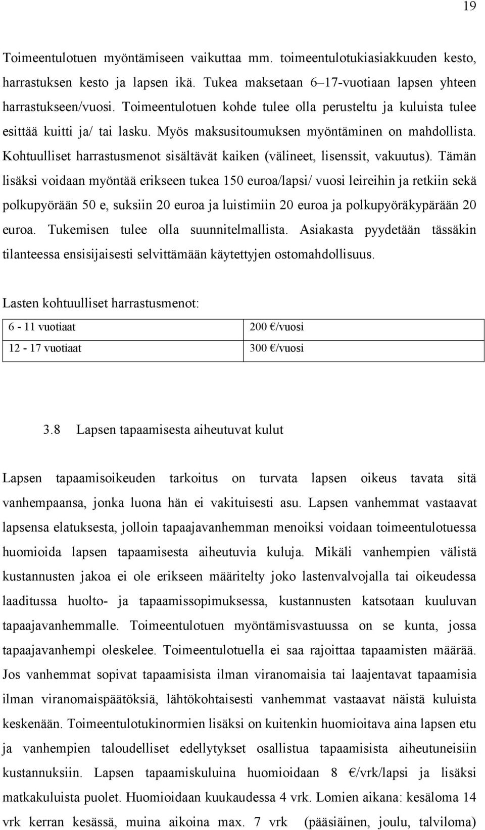 Kohtuulliset harrastusmenot sisältävät kaiken (välineet, lisenssit, vakuutus).