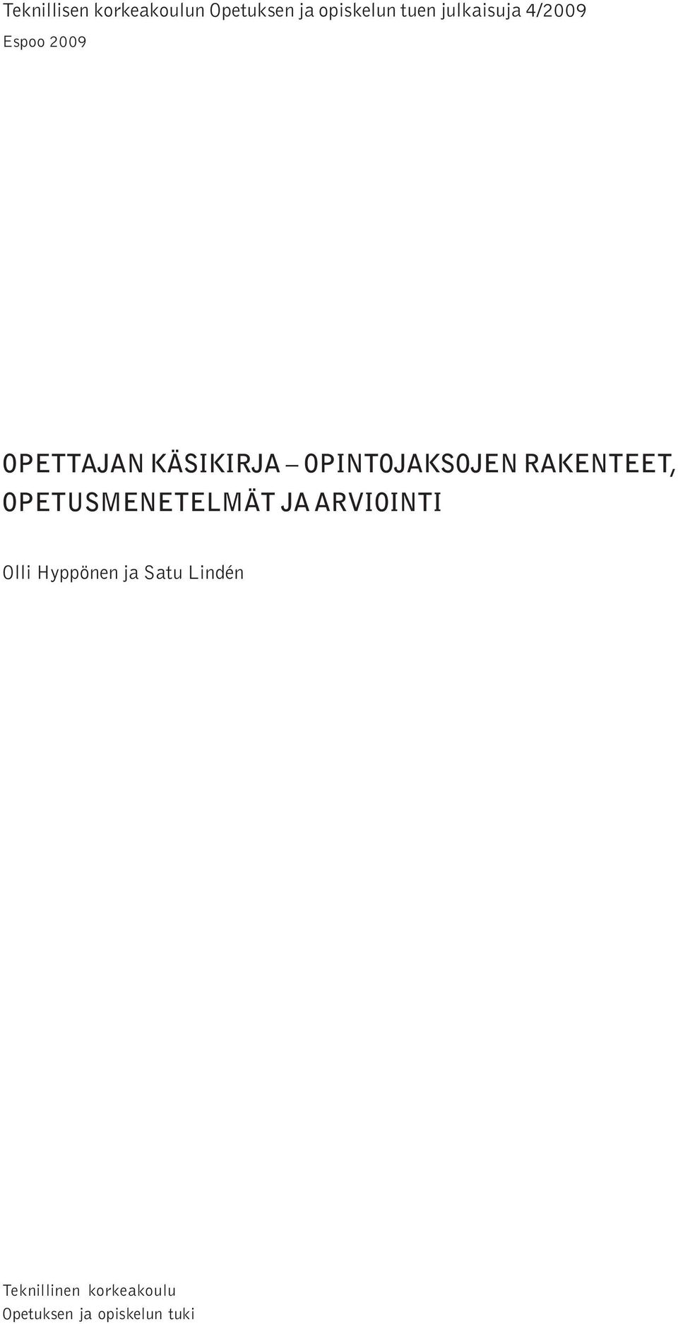OPINTOJAKSOJEN RAKENTEET, OPETUSMENETELMÄT JA ARVIOINTI