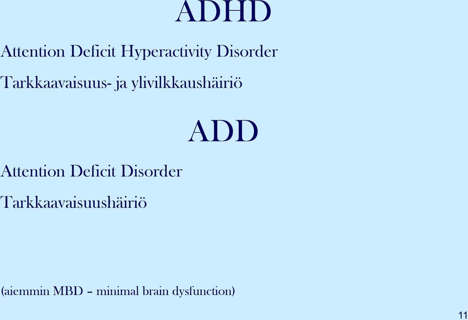 ylivilkkaushäiriö Attention Deficit Disorder