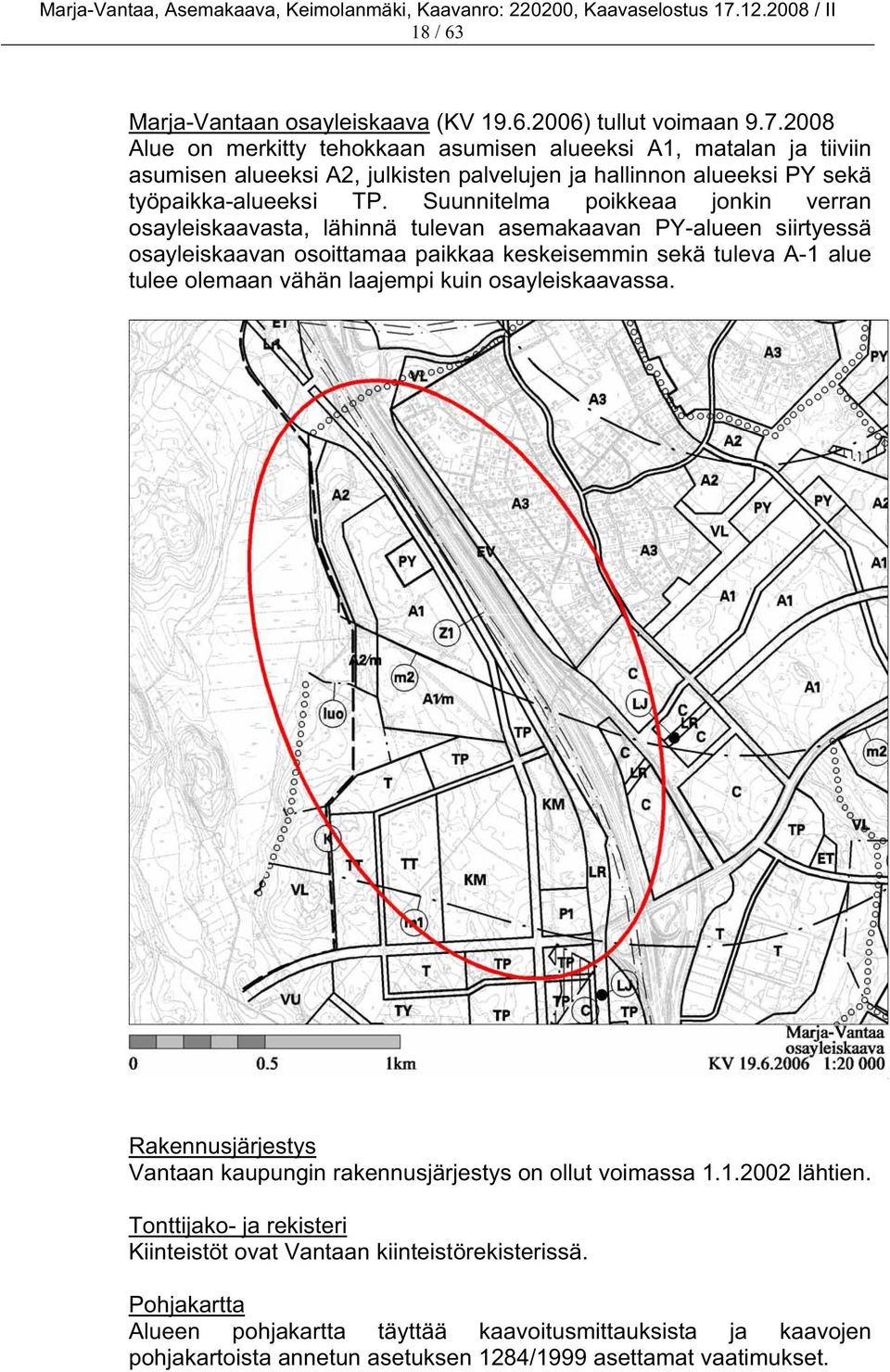 Suunnitelma poikkeaa jonkin verran osayleiskaavasta, lähinnä tulevan asemakaavan PY-alueen siirtyessä osayleiskaavan osoittamaa paikkaa keskeisemmin sekä tuleva A-1 alue tulee olemaan vähän