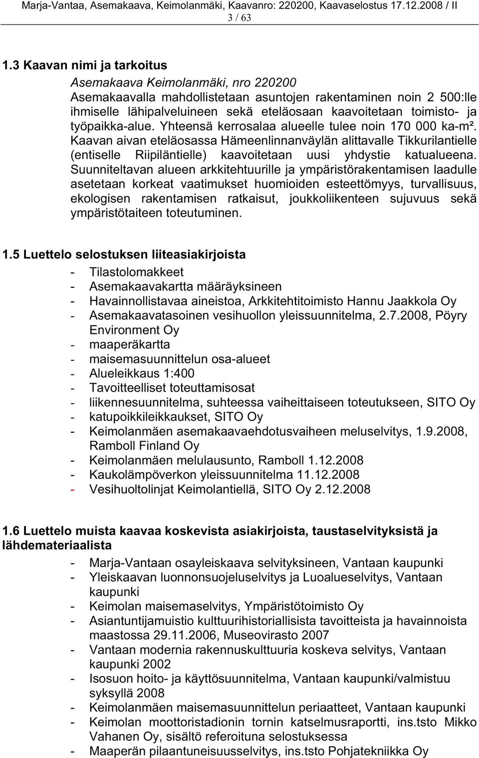 työpaikka-alue. Yhteensä kerrosalaa alueelle tulee noin 170 000 ka-m².