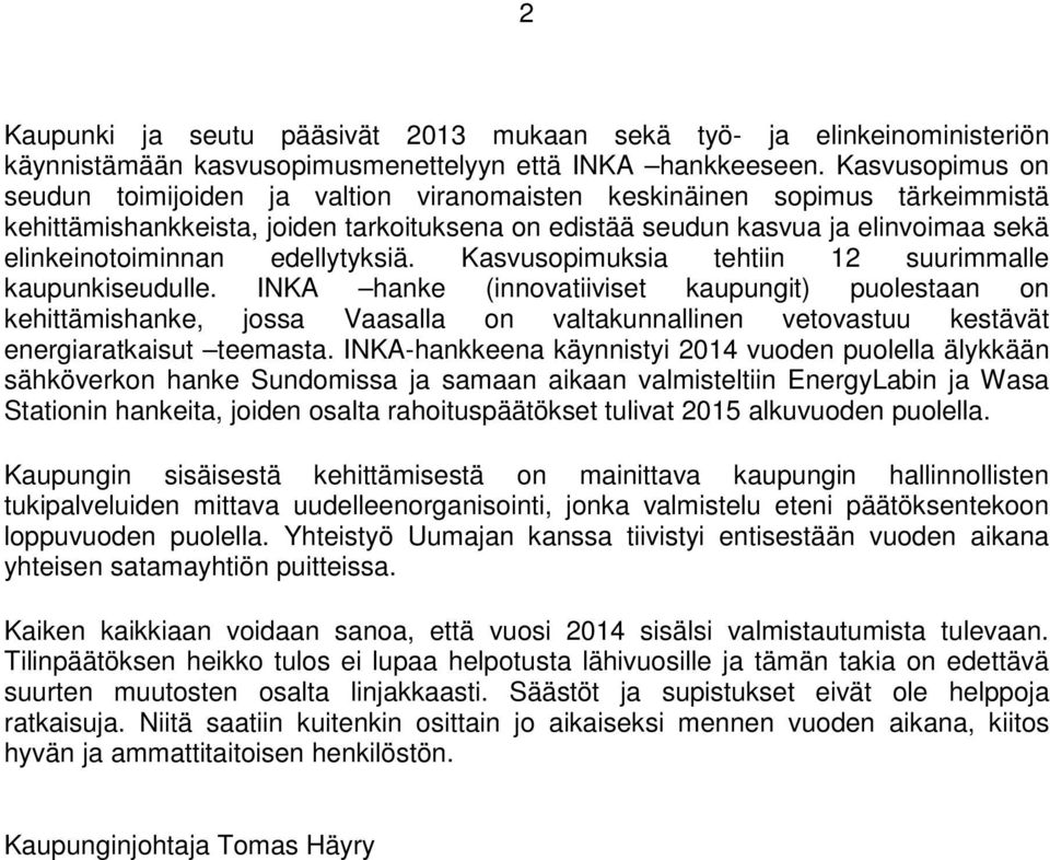 edellytyksiä. Kasvusopimuksia tehtiin 12 suurimmalle kaupunkiseudulle.