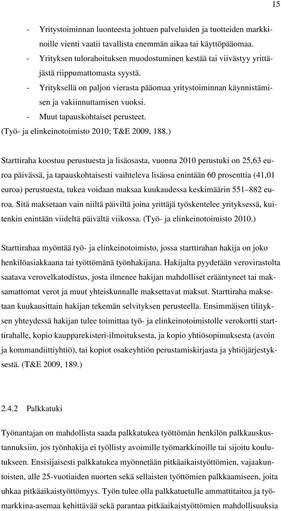 - Muut tapauskohtaiset perusteet. (Työ- ja elinkeinotoimisto 2010; T&E 2009, 188.