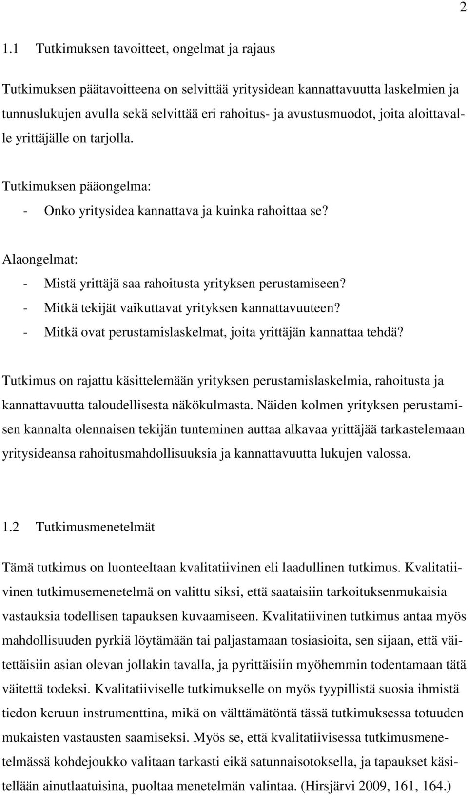 - Mitkä tekijät vaikuttavat yrityksen kannattavuuteen? - Mitkä ovat perustamislaskelmat, joita yrittäjän kannattaa tehdä?