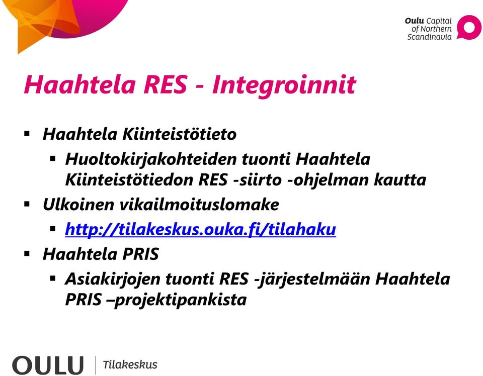 -ohjelman kautta Ulkoinen vikailmoituslomake http://tilakeskus.ouka.