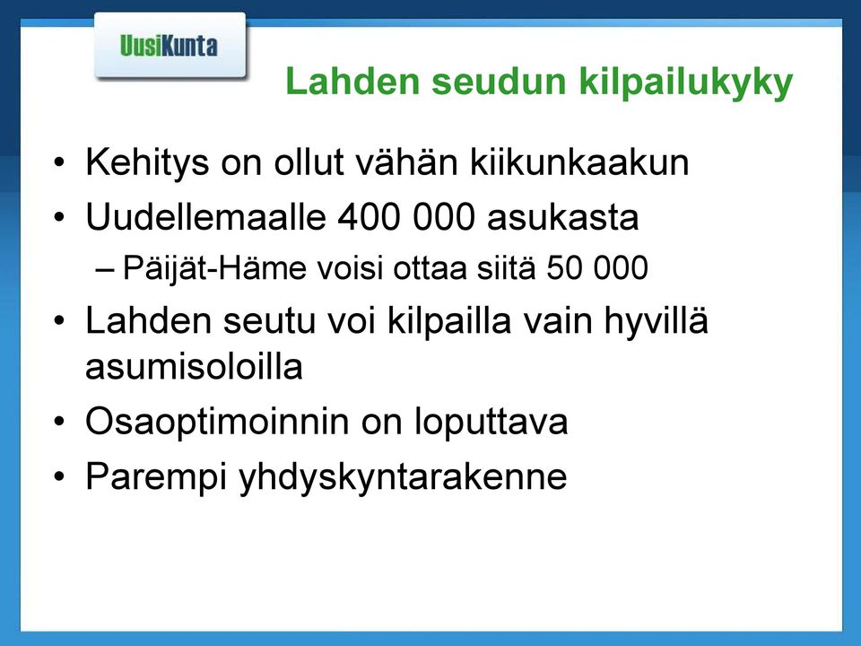 voisi ottaa siitä 50 000 Lahden seutu voi kilpailla vain