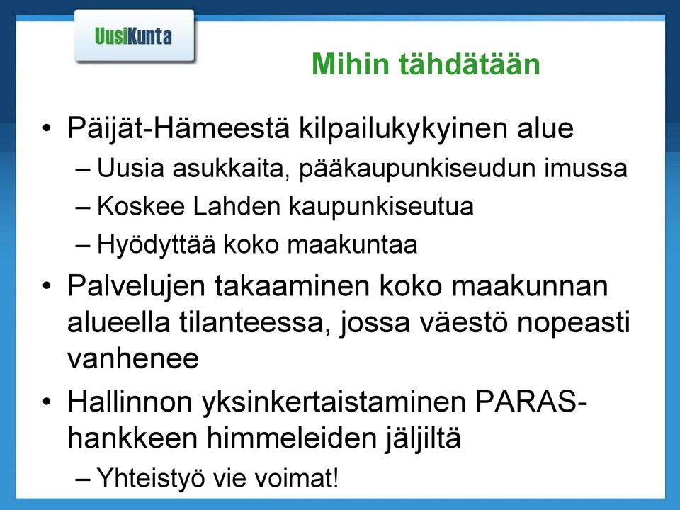 Palvelujen takaaminen koko maakunnan alueella tilanteessa, jossa väestö nopeasti