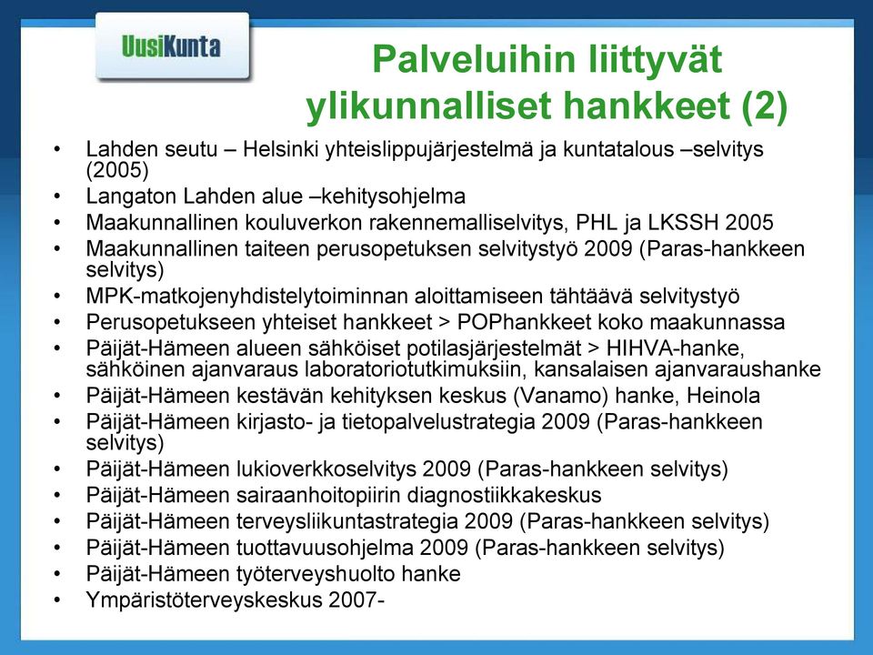 Perusopetukseen yhteiset hankkeet > POPhankkeet koko maakunnassa Päijät Hämeen alueen sähköiset potilasjärjestelmät > HIHVA hanke, sähköinen ajanvaraus laboratoriotutkimuksiin, kansalaisen