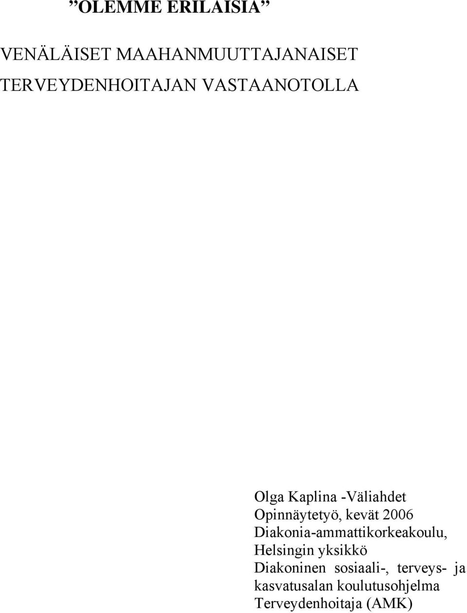 Opinnäytetyö, kevät 2006 Diakonia-ammattikorkeakoulu, Helsingin