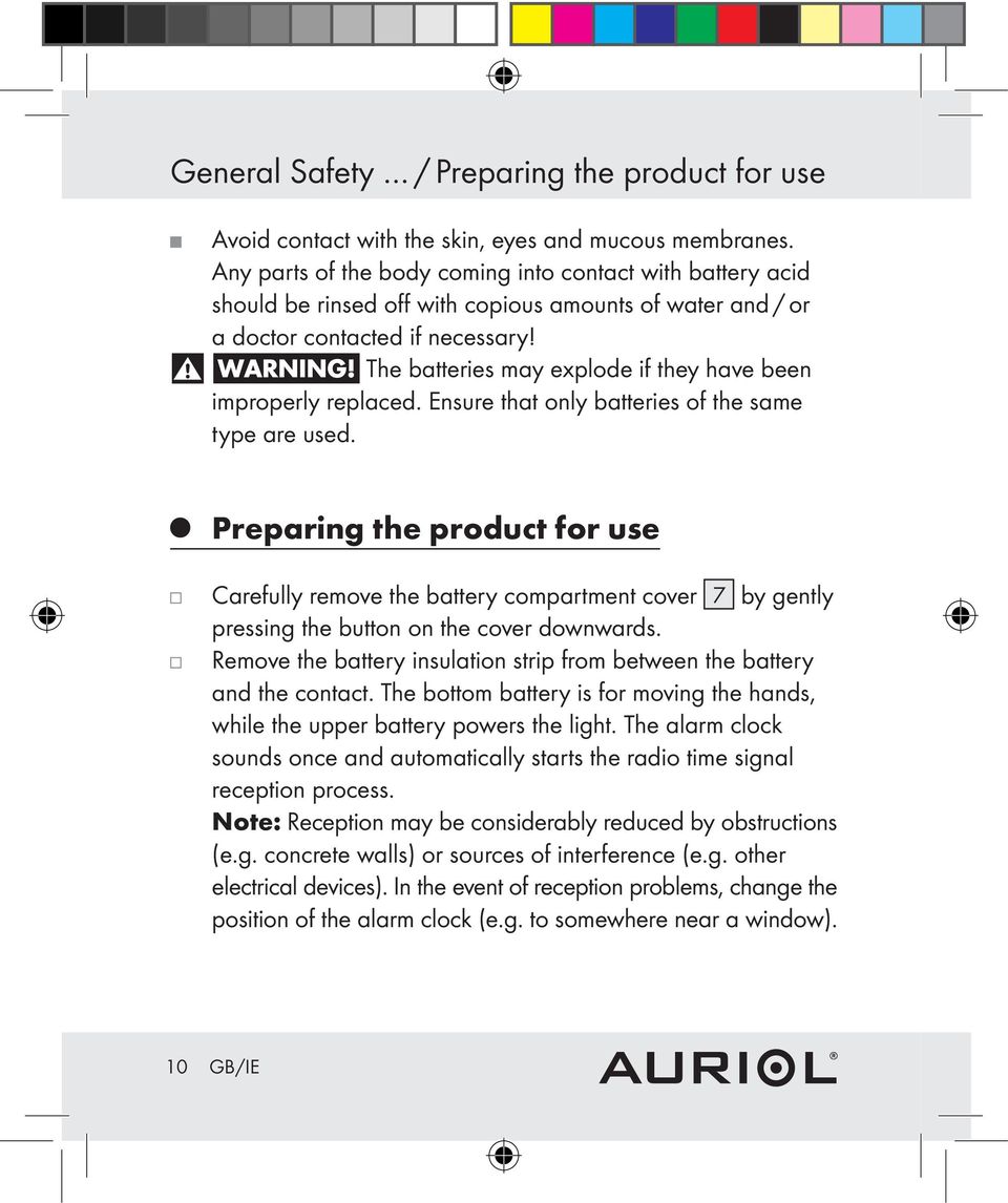 The batteries may explode if they have been improperly replaced. Ensure that only batteries of the same type are used.