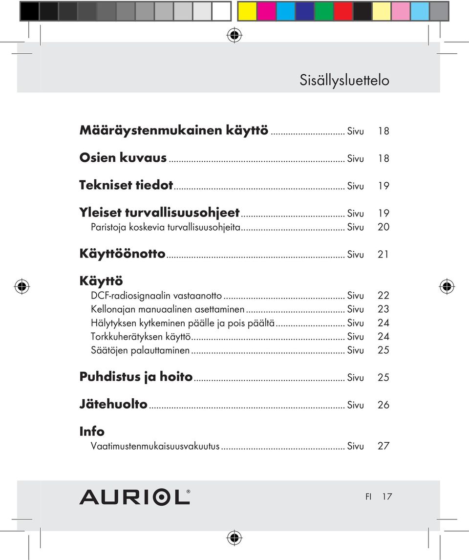 .. Sivu 22 Kellonajan manuaalinen asettaminen... Sivu 23 Hälytyksen kytkeminen päälle ja pois päältä... Sivu 24 Torkkuherätyksen käyttö.