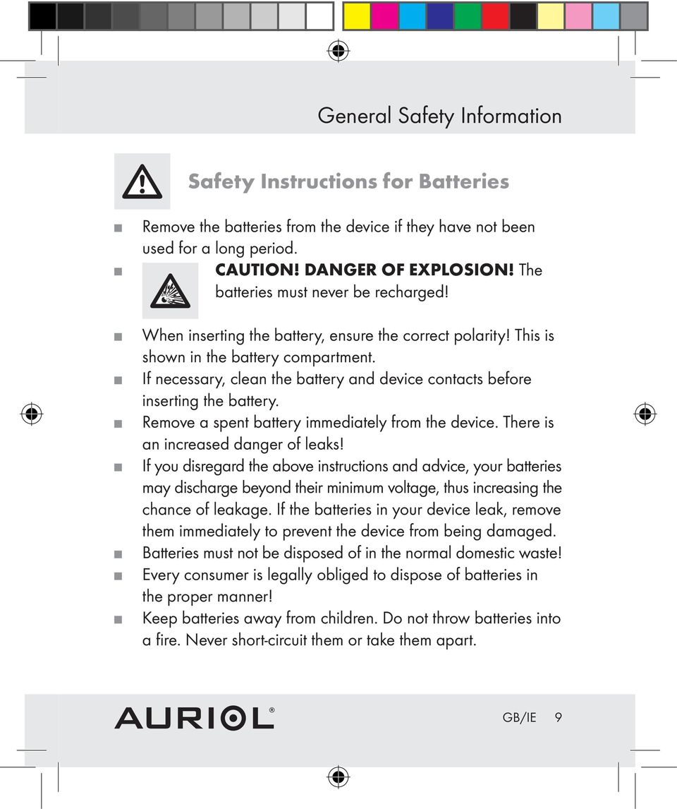 If necessary, clean the battery and device contacts before inserting the battery. Remove a spent battery immediately from the device. There is an increased danger of leaks!