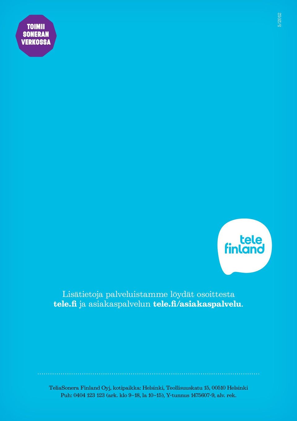TeliaSonera Finland Oyj, kotipaikka: Helsinki, Teollisuuskatu 15,