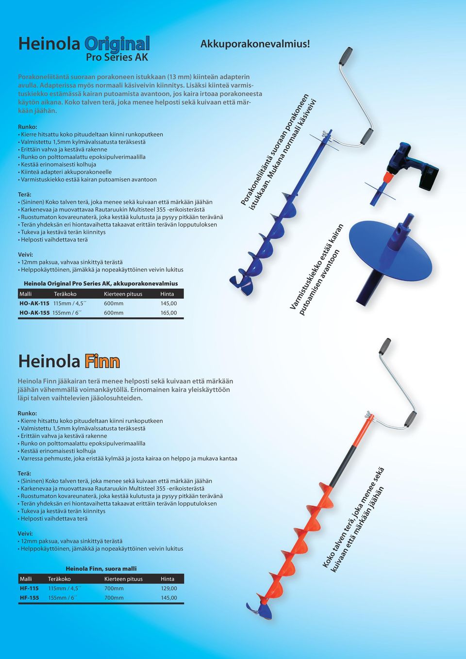 Kiinteä adapteri akkuporakoneelle Varmistuskiekko estää kairan putoamisen avantoon (Sininen) Koko talven terä, joka menee sekä kuivaan että märkään jäähän Veivi: Heinola Original Pro Series AK,