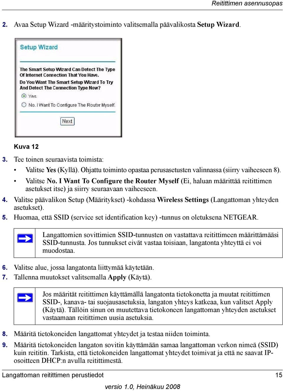 I Want To Configure the Router Myself (Ei, haluan määrittää reitittimen asetukset itse) ja siirry seuraavaan vaiheeseen. 4.