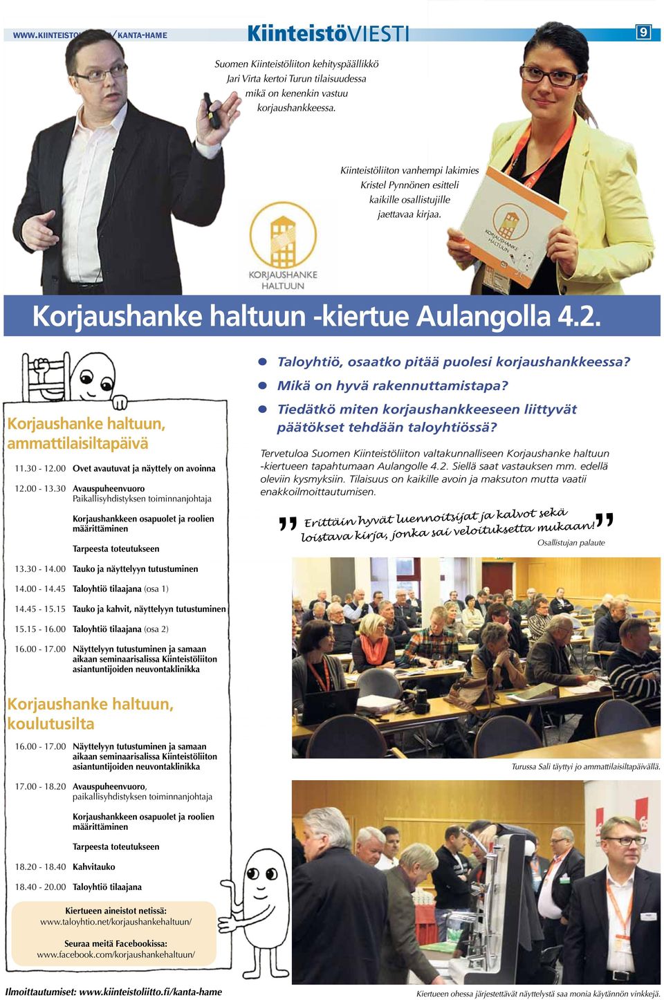 Mikä on hyvä rakennuttamistapa? Korjaushanke haltuun, ammattilaisiltapäivä 11.30-12.00 Ovet avautuvat ja näyttely on avoinna 12.00-13.