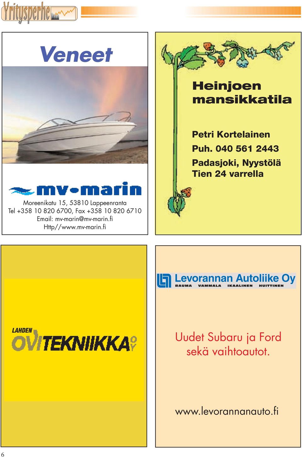 Lappeenranta Tel +358 10 820 6700, Fax +358 10 820 6710 Email: