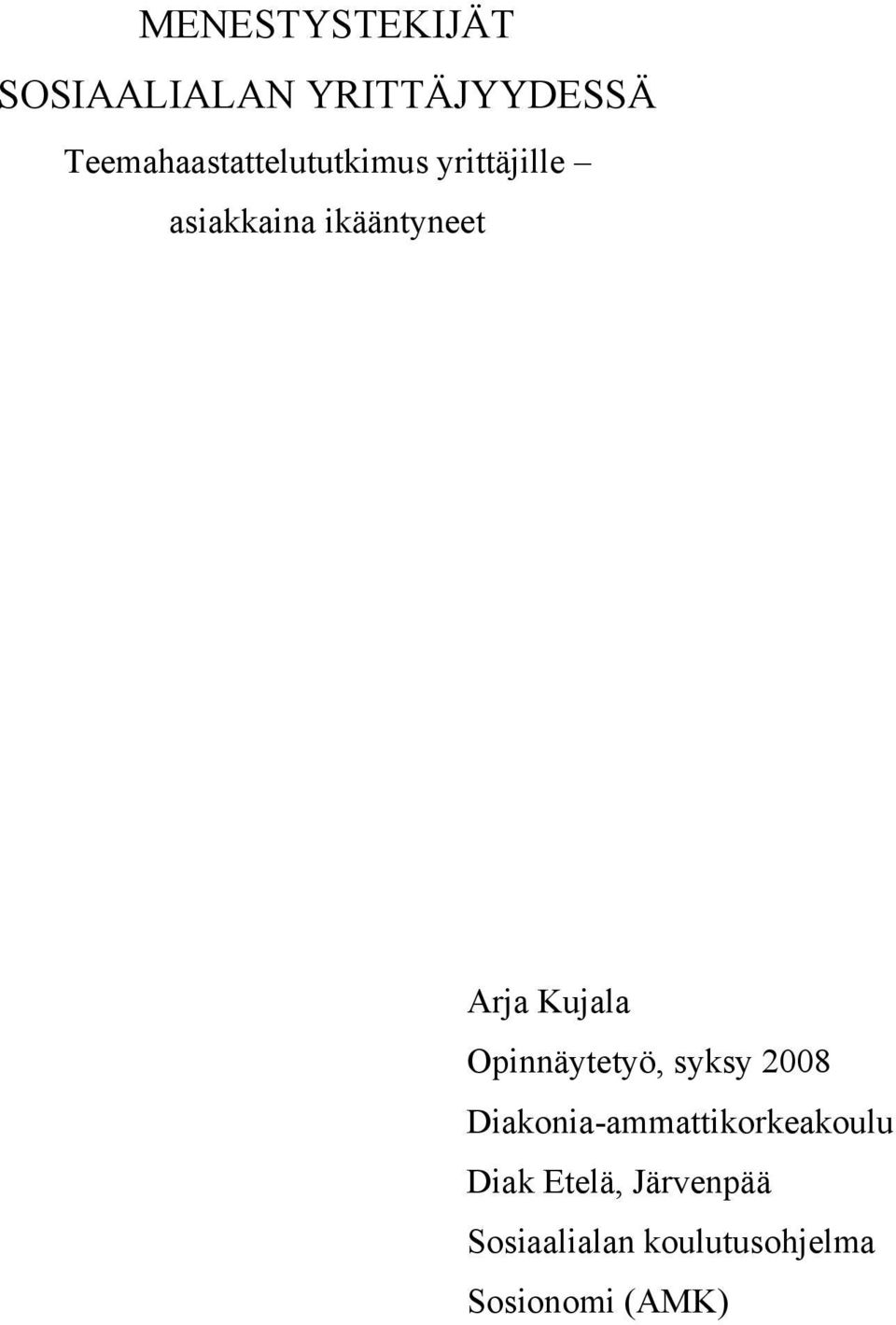 ikääntyneet Arja Kujala Opinnäytetyö, syksy 2008