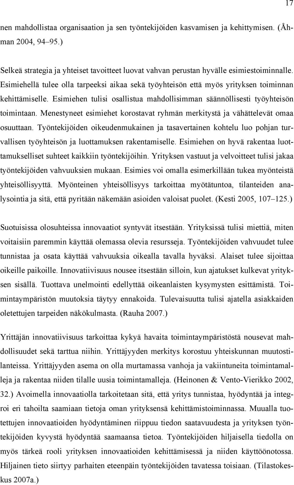 Menestyneet esimiehet korostavat ryhmän merkitystä ja vähättelevät omaa osuuttaan.