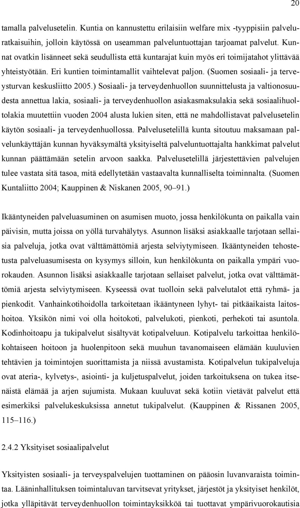 (Suomen sosiaali- ja terveysturvan keskusliitto 2005.