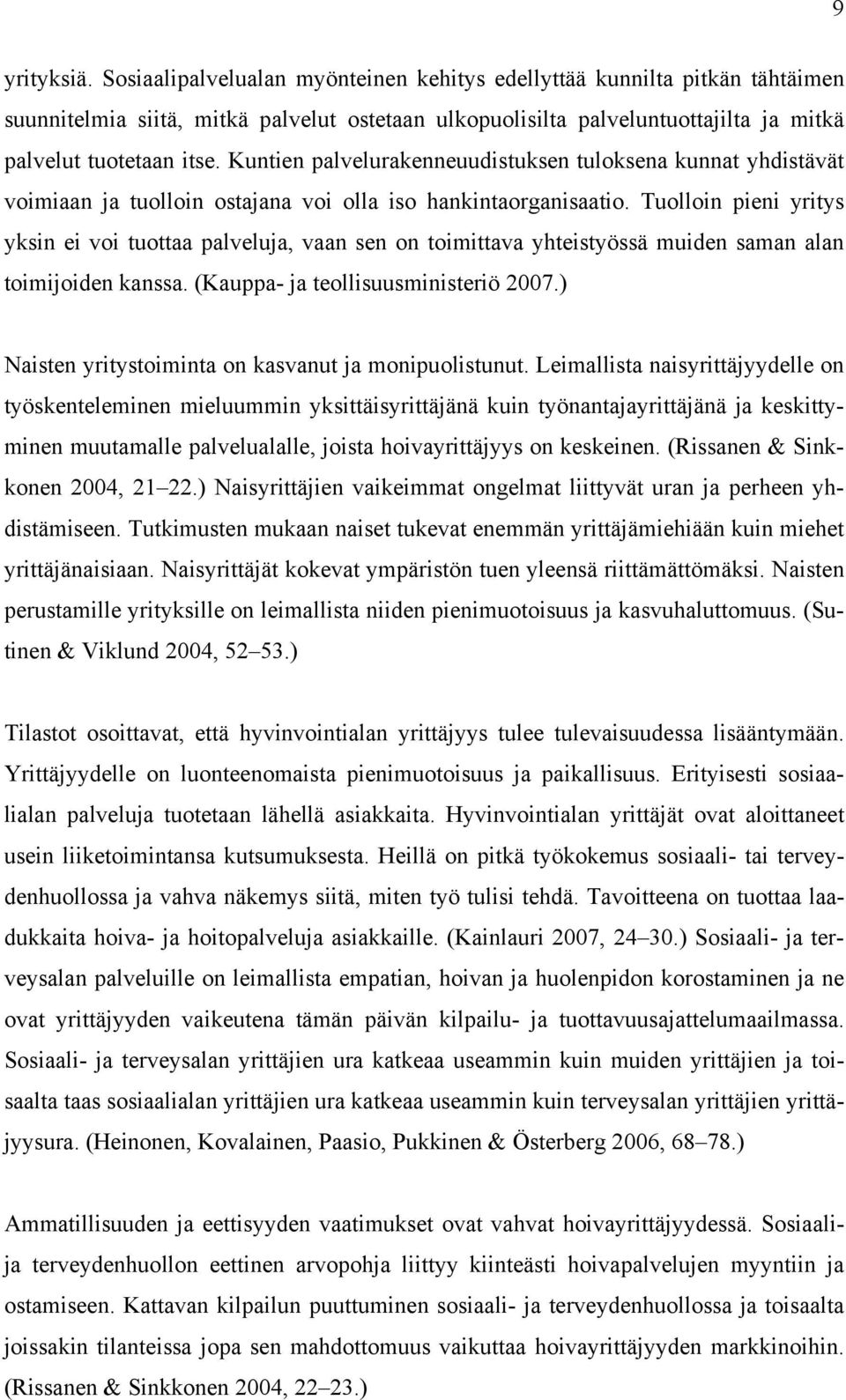 Kuntien palvelurakenneuudistuksen tuloksena kunnat yhdistävät voimiaan ja tuolloin ostajana voi olla iso hankintaorganisaatio.