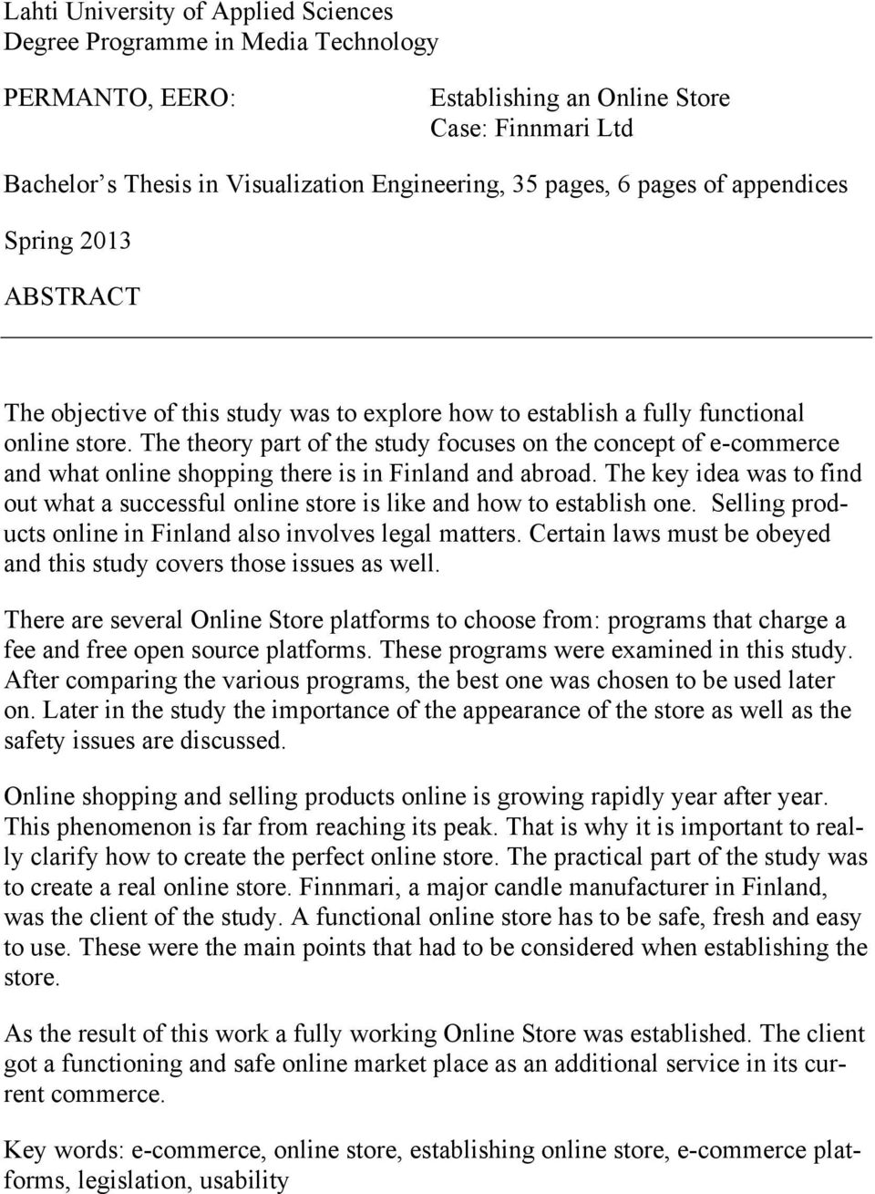 The theory part of the study focuses on the concept of e-commerce and what online shopping there is in Finland and abroad.