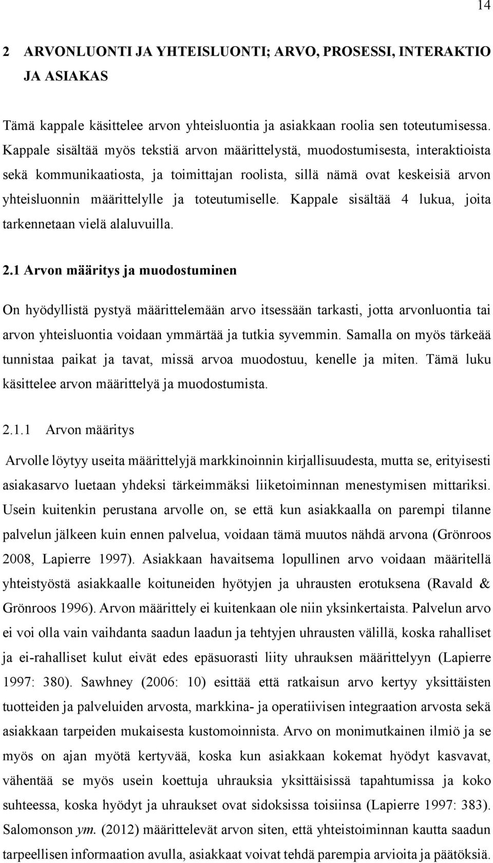 toteutumiselle. Kappale sisältää 4 lukua, joita tarkennetaan vielä alaluvuilla. 2.