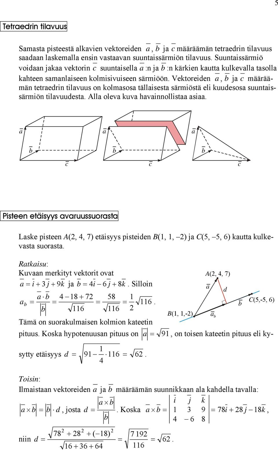 Vektoreiden, j c määräämän tetredrin tilvuus on kolmsos tällisest särmiöstä eli kuudesos suuntissärmiön tilvuudest. All olev kuv hvinnollist si.