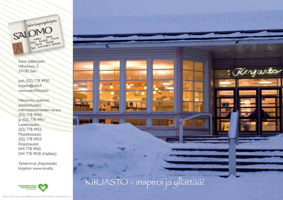 fi/kirjasto Neuvonta, uusinnat, aineistokyselyt, mikrotietokoneiden varaus (02) 778 4950 ja (02) 778 4951