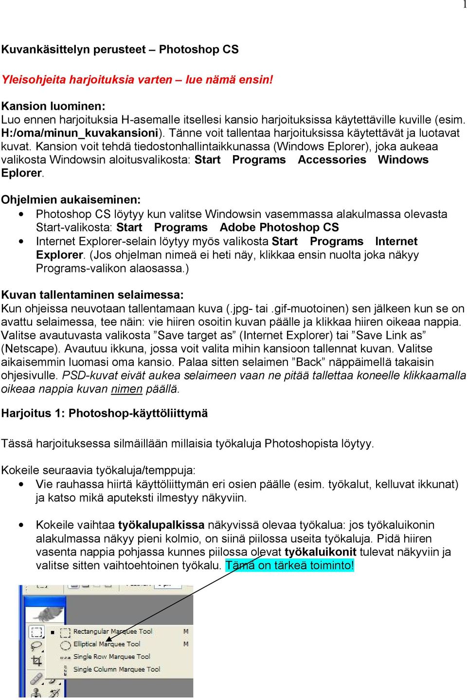 Tänne voit tallentaa harjoituksissa käytettävät ja luotavat kuvat.