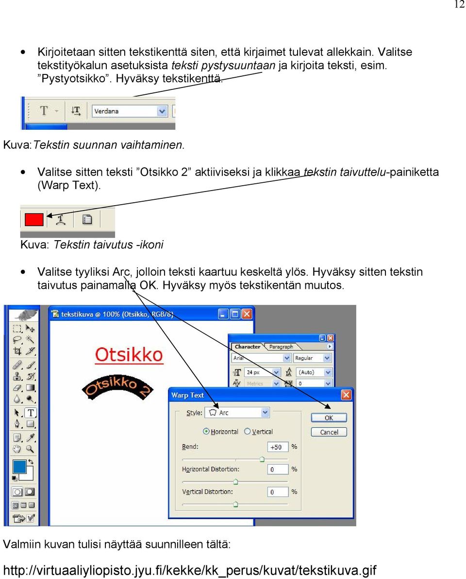 Valitse sitten teksti Otsikko 2 aktiiviseksi ja klikkaa tekstin taivuttelu painiketta (Warp Text).
