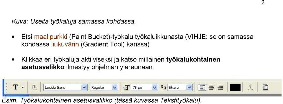 kohdassa liukuvärin (Gradient Tool) kanssa) Klikkaa eri työkaluja aktiiviseksi ja