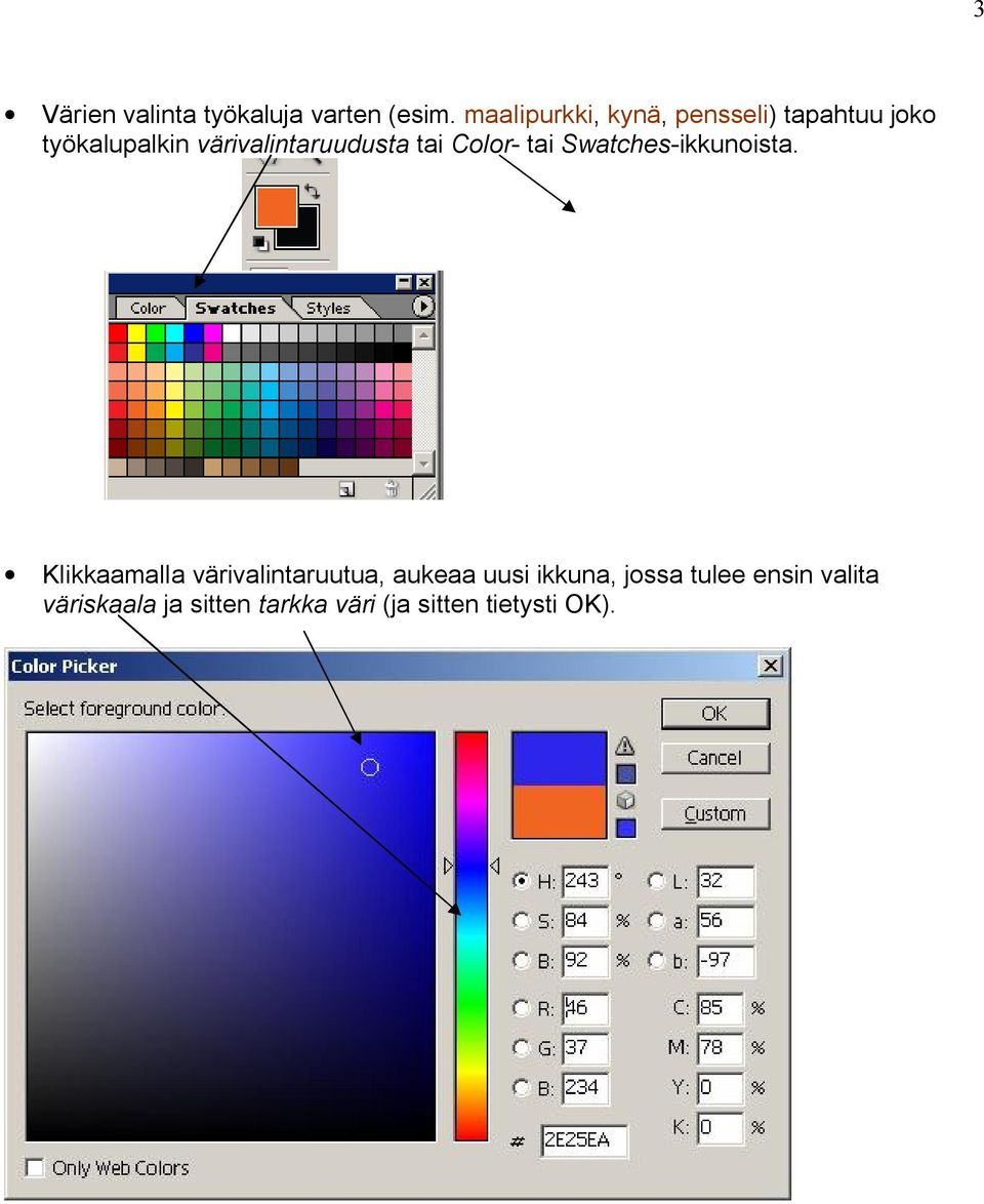 värivalintaruudusta tai Color tai Swatches ikkunoista.