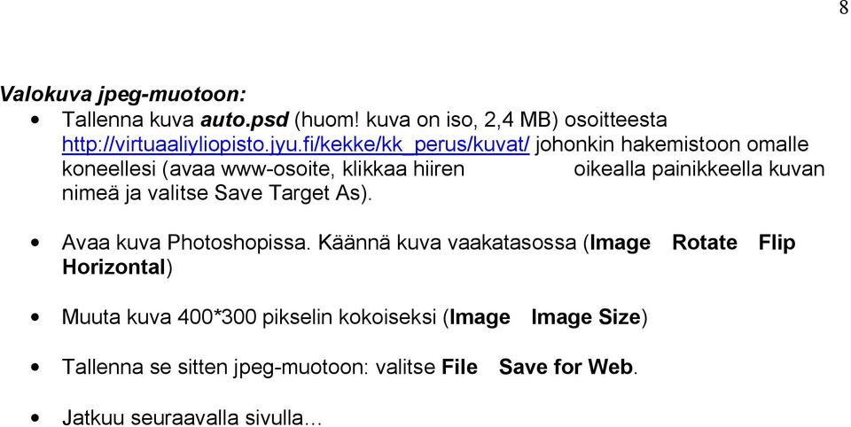 nimeä ja valitse Save Target As). Avaa kuva Photoshopissa.