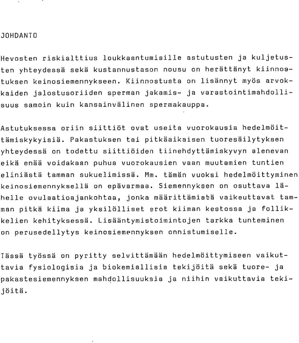 Astutuksessa oriin siittiöt ovat useita vuorokausia hedelmöittämiskykyisiä.