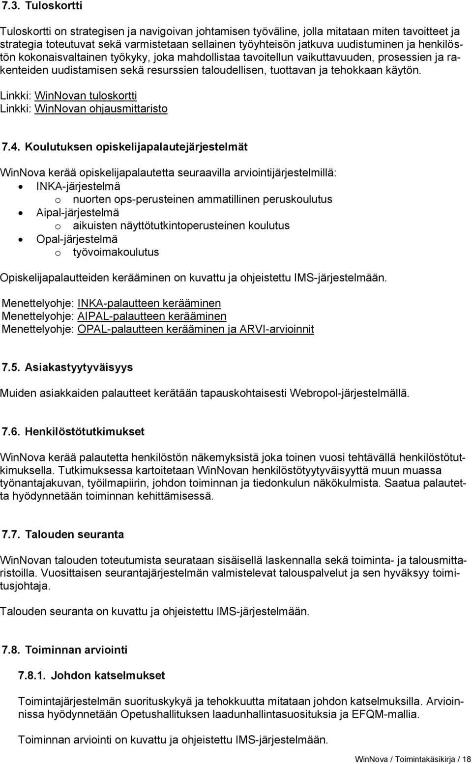 Linkki: WinNovan tuloskortti Linkki: WinNovan ohjausmittaristo 7.4.