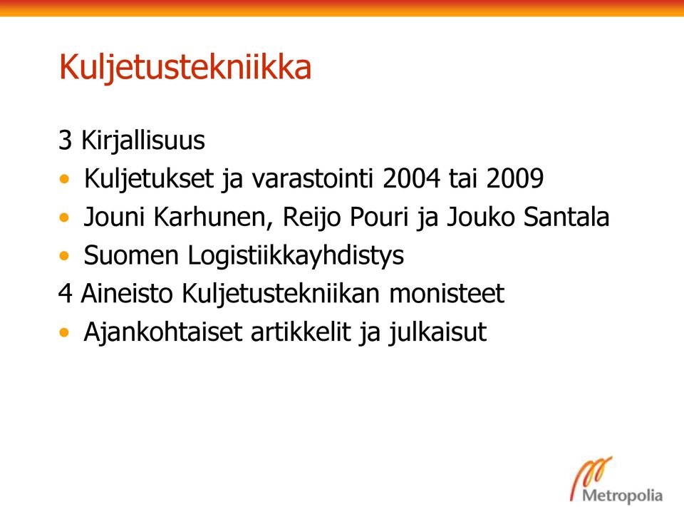 ja Jouko Santala Suomen Logistiikkayhdistys 4 Aineisto