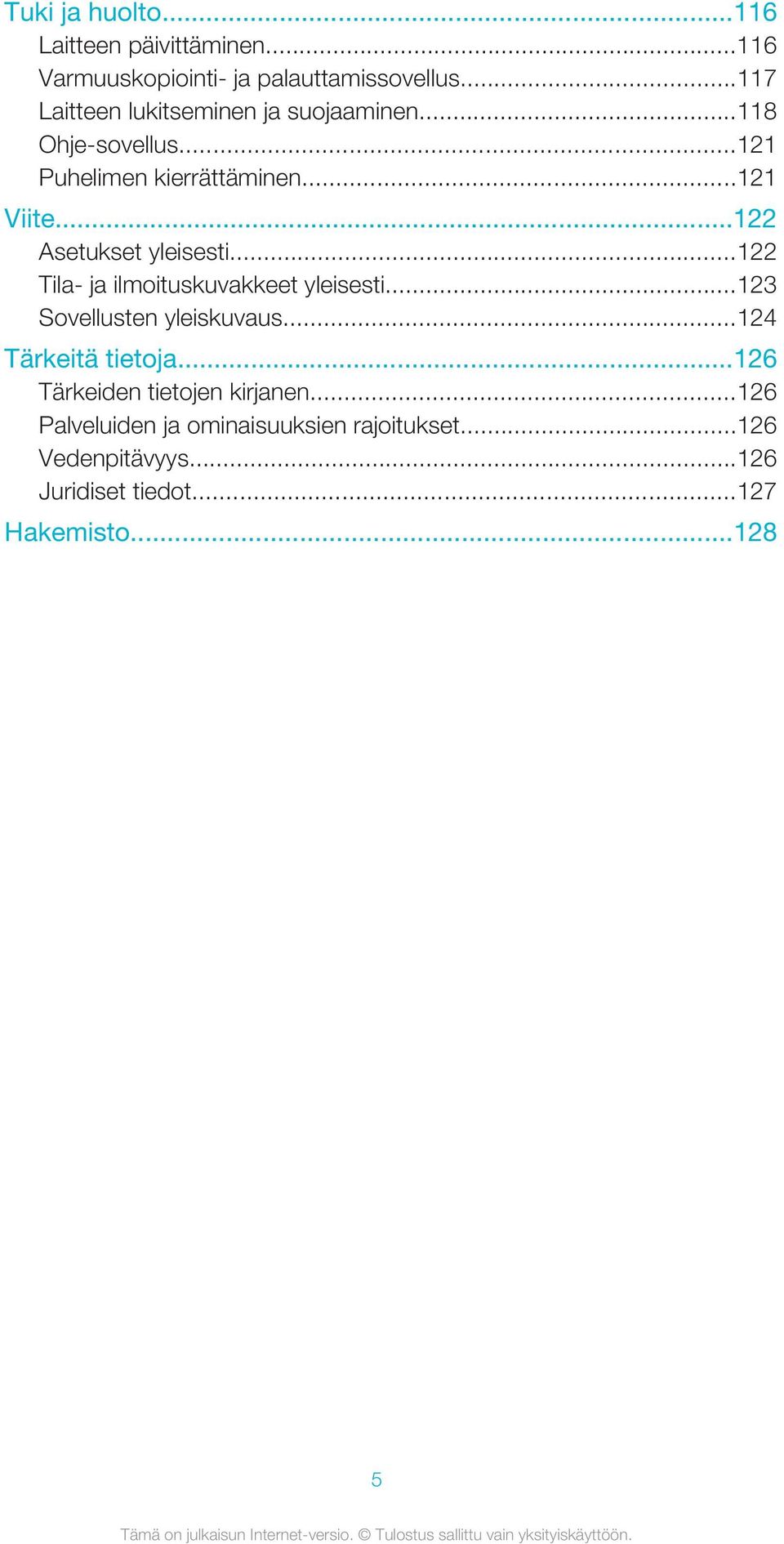 ..122 Asetukset yleisesti...122 Tila- ja ilmoituskuvakkeet yleisesti...123 Sovellusten yleiskuvaus.