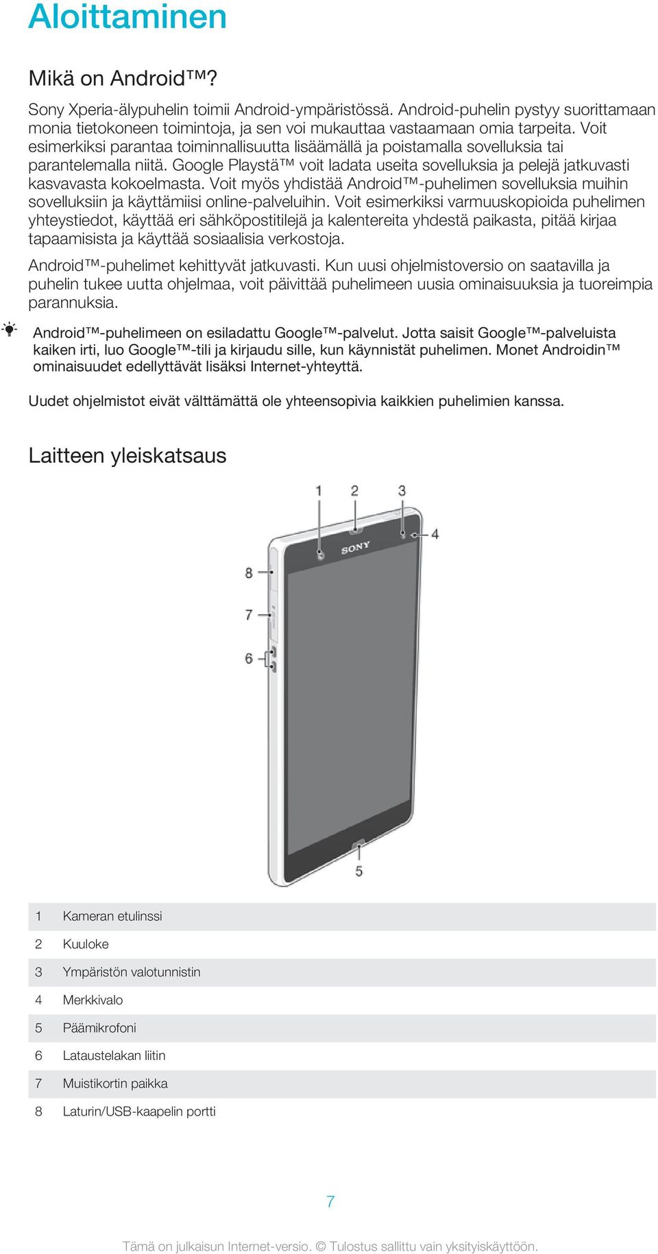 Voit myös yhdistää Android -puhelimen sovelluksia muihin sovelluksiin ja käyttämiisi online-palveluihin.