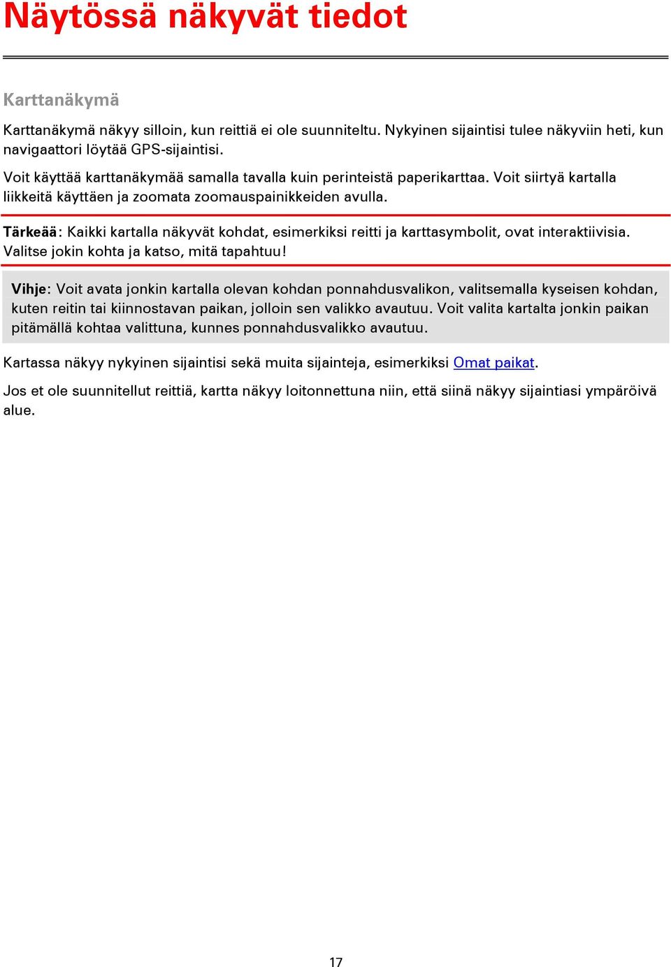 Tärkeää: Kaikki kartalla näkyvät kohdat, esimerkiksi reitti ja karttasymbolit, ovat interaktiivisia. Valitse jokin kohta ja katso, mitä tapahtuu!