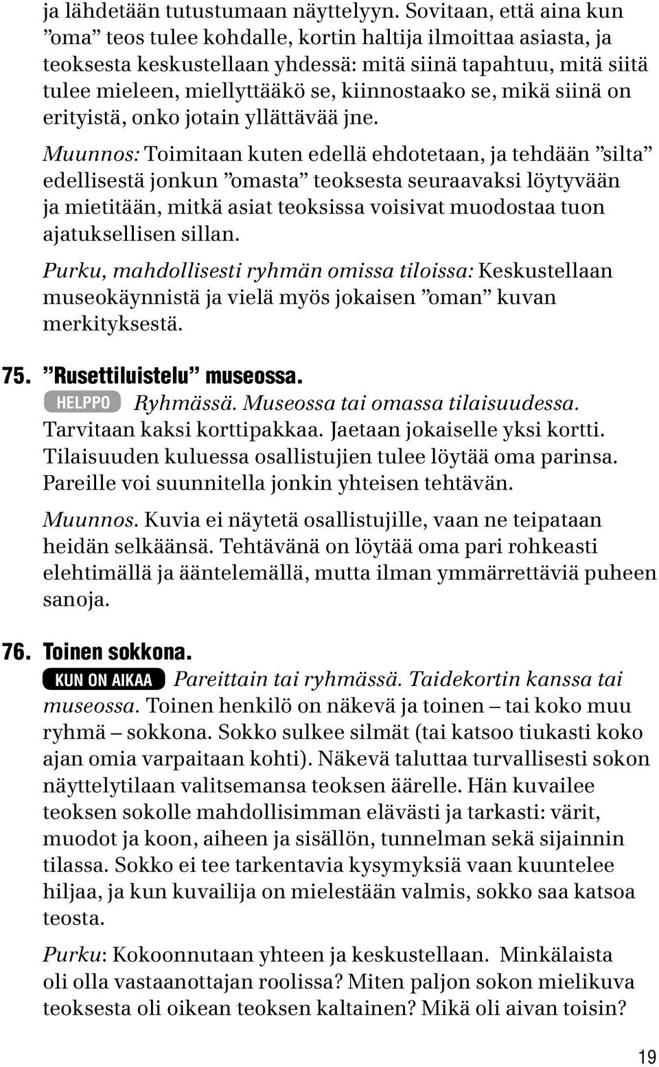 mikä siinä on erityistä, onko jotain yllättävää jne.