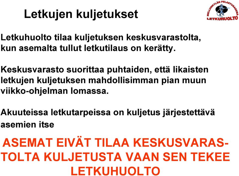 Keskusvarasto suorittaa puhtaiden, että likaisten letkujen kuljetuksen mahdollisimman pian