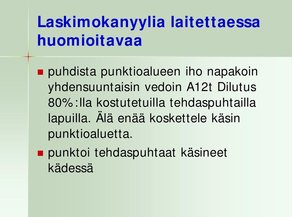 Dilutus 80%:lla kostutetuilla tehdaspuhtailla lapuilla.