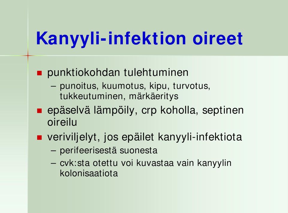 koholla, septinen oireilu veriviljelyt, jos epäilet kanyyli-infektiota