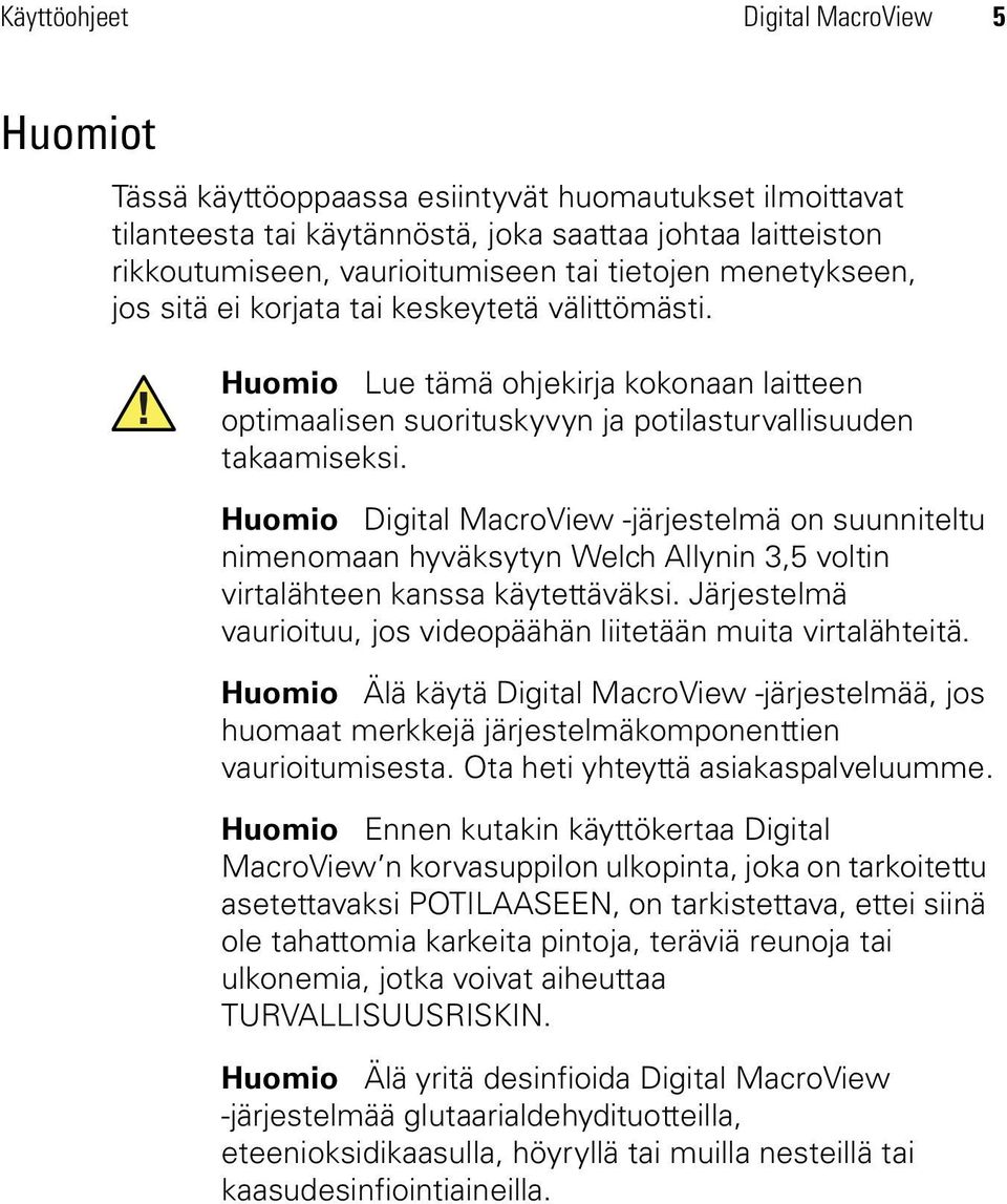 Huomio Digital MacroView -järjestelmä on suunniteltu nimenomaan hyväksytyn Welch Allynin 3,5 voltin virtalähteen kanssa käytettäväksi.