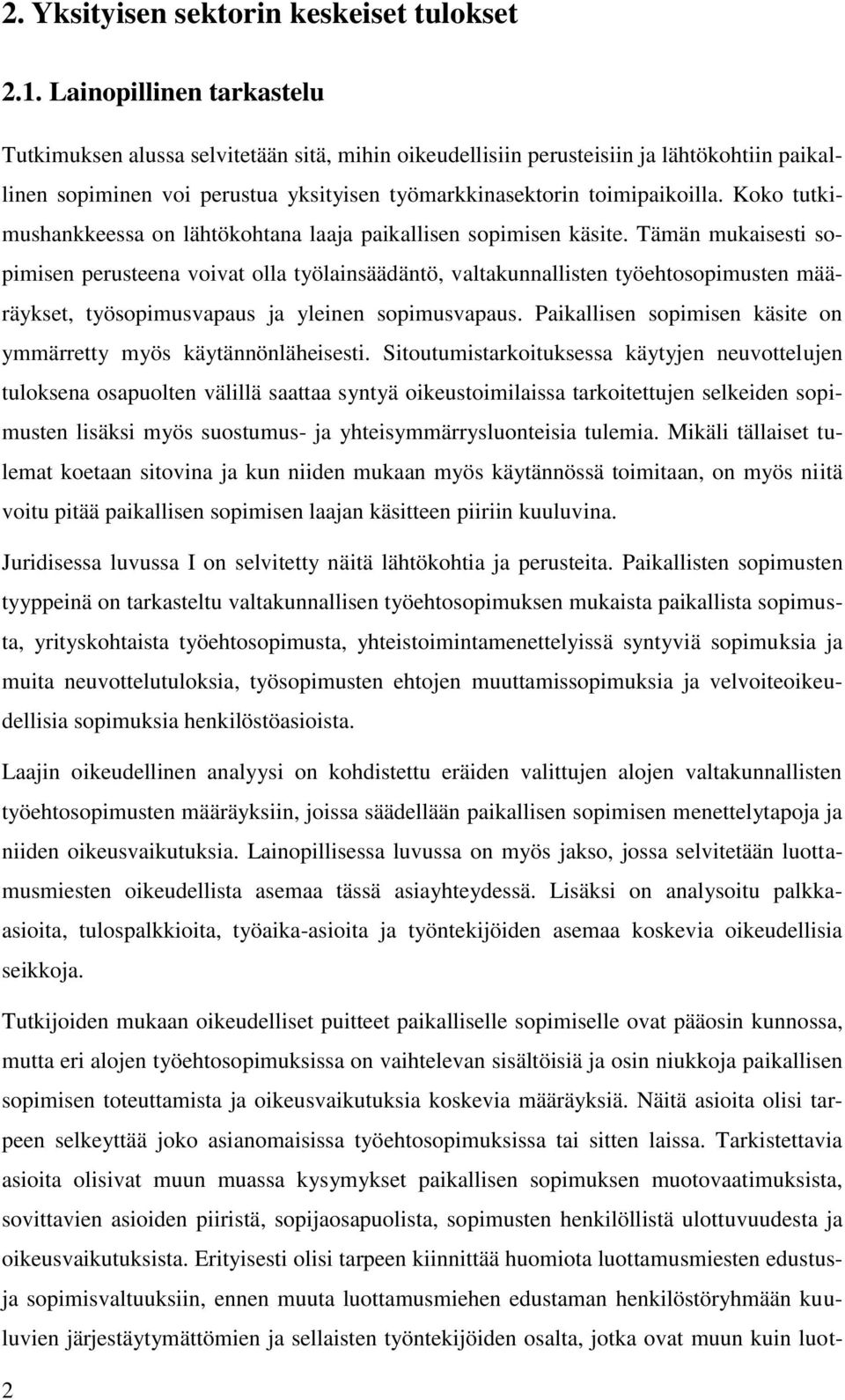 Koko tutkimushankkeessa on lähtökohtana laaja paikallisen sopimisen käsite.