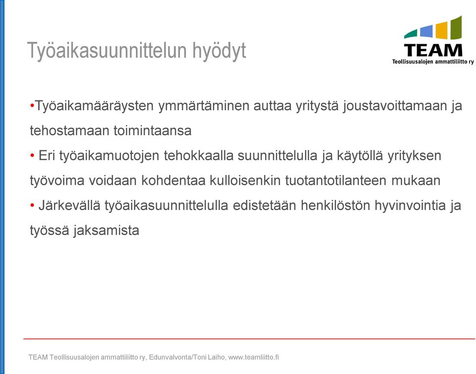 suunnittelulla ja käytöllä yrityksen työvoima voidaan kohdentaa kulloisenkin